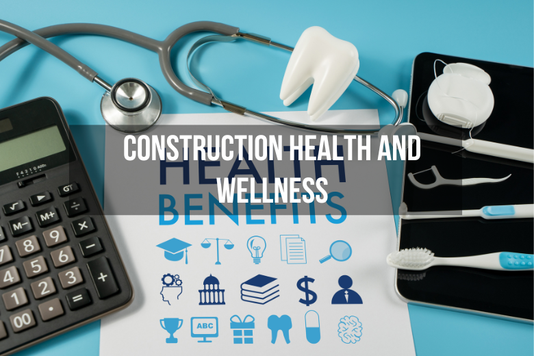 Construction Health and Wellness